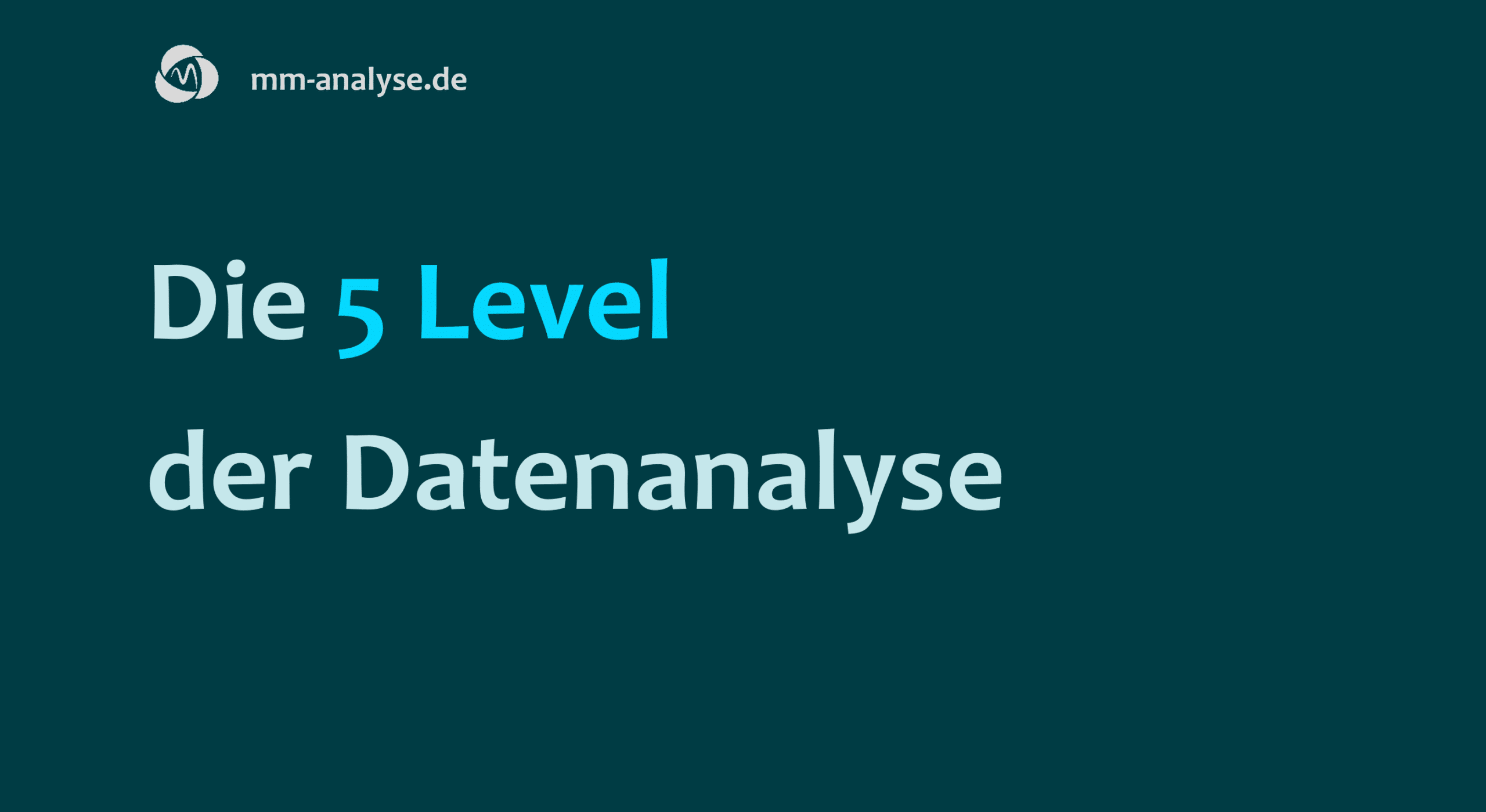 Die 5 Level der Datenanalyse