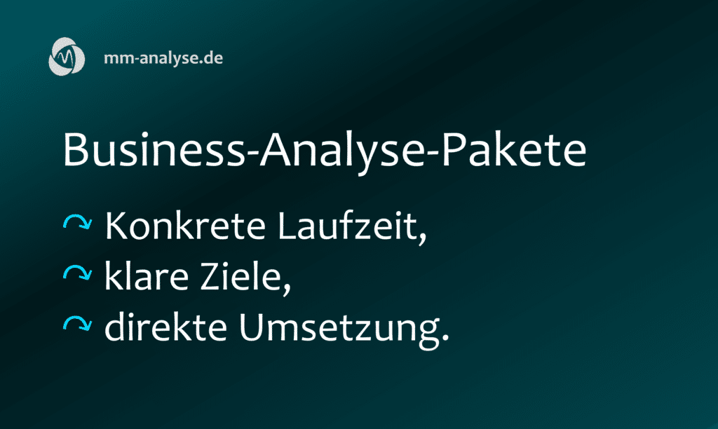 Business-Analyse-Pakete: Konkrete Laufzeit, klare Ziele, direkte Umsetzung.