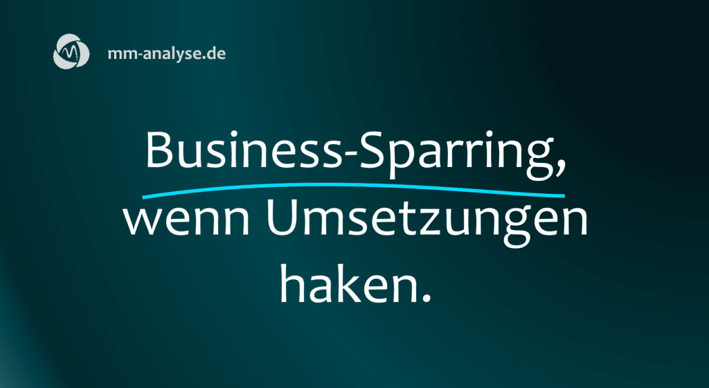 Business Sparring, wenn Umsetzungen haken.