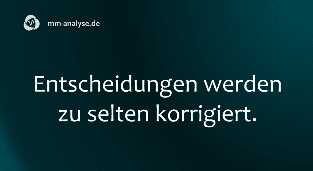 Entscheidungen werden zu selten korrigiert.