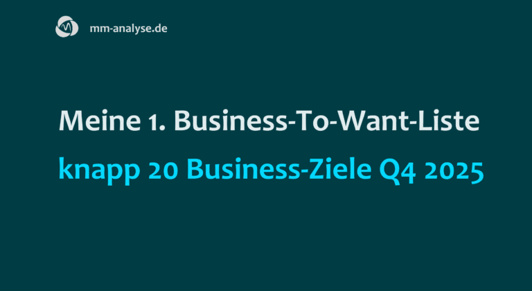 Meine 1. Business-To-Want-Liste: knapp 20 Business-Ziele Q4 2025