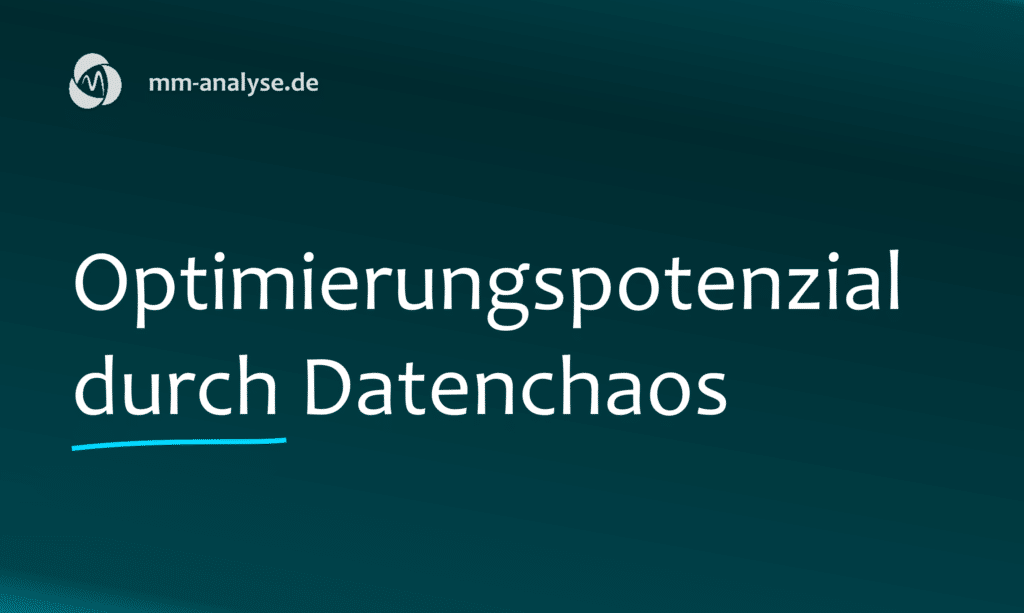 Optimierungspotenzial durch Datenchaos