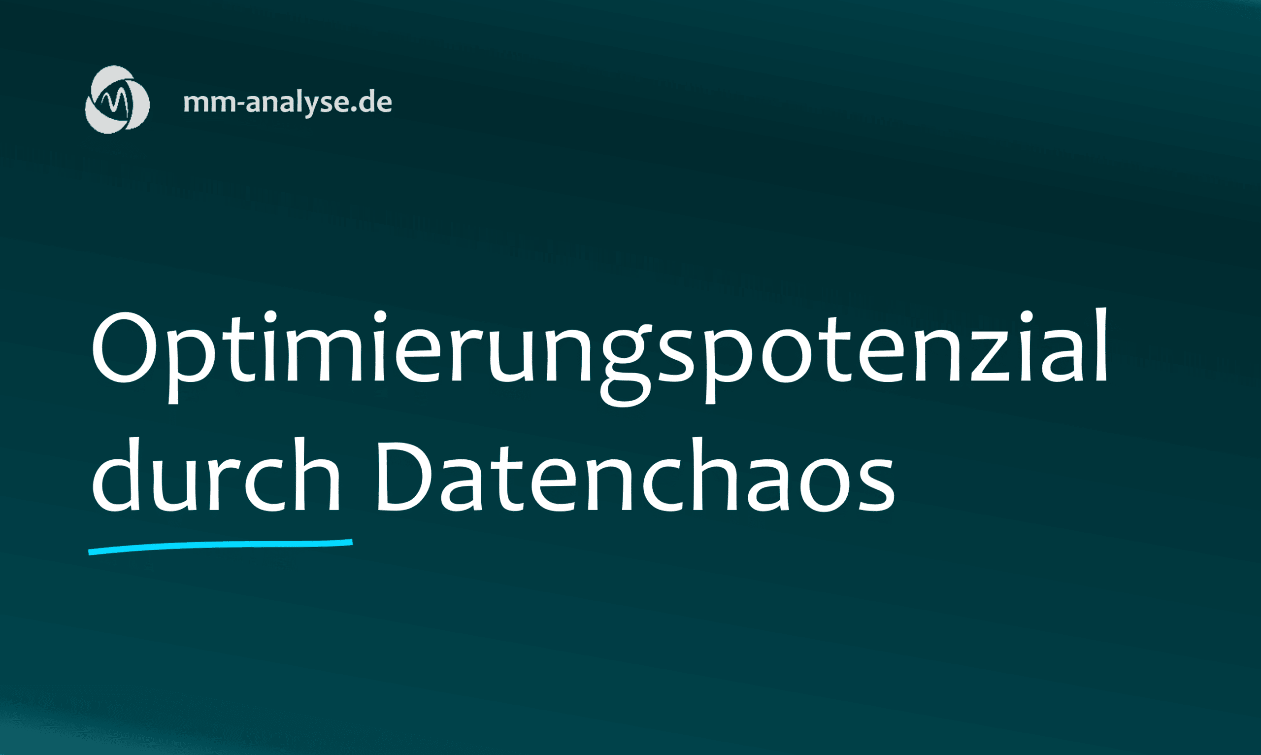 Optimierungspotenzial durch Datenchaos