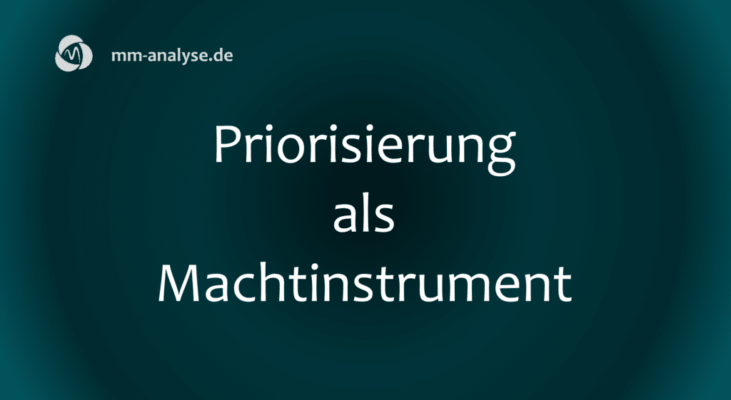 Priorisierung als Machtinstrument